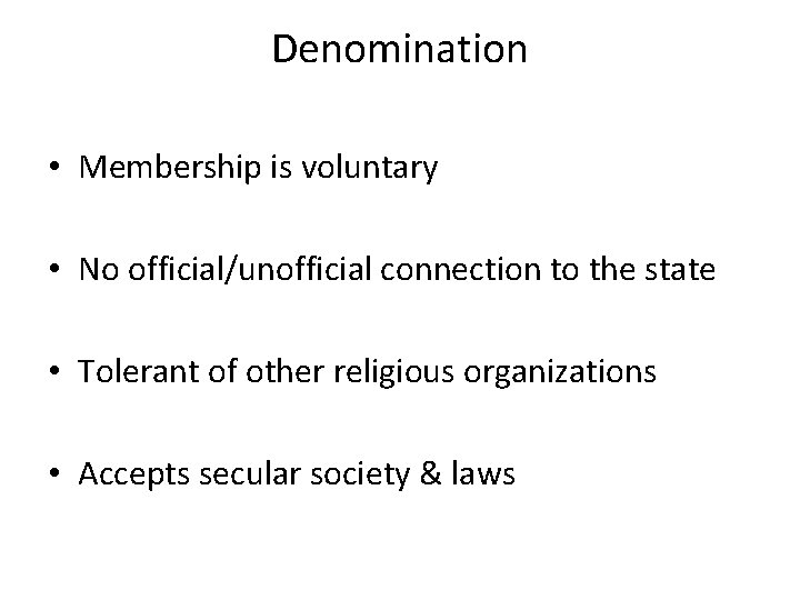 Denomination • Membership is voluntary • No official/unofficial connection to the state • Tolerant