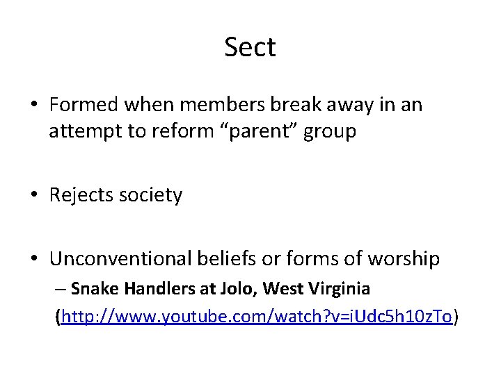 Sect • Formed when members break away in an attempt to reform “parent” group