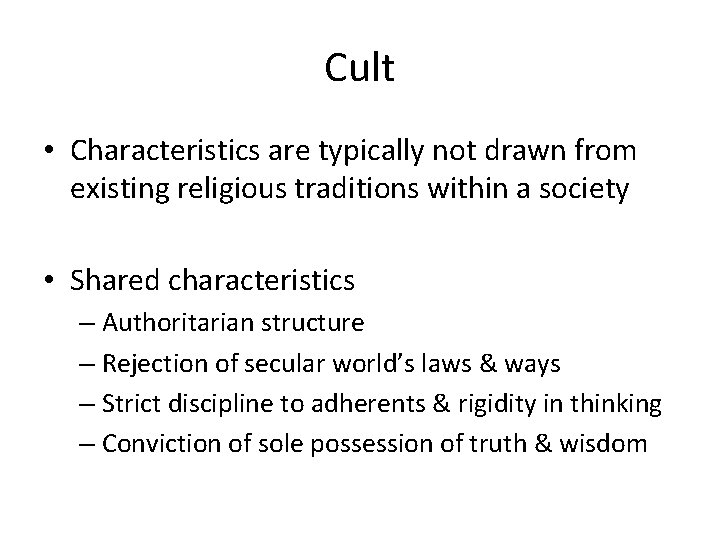 Cult • Characteristics are typically not drawn from existing religious traditions within a society