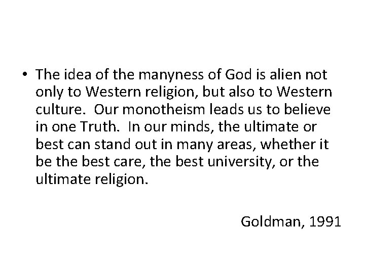  • The idea of the manyness of God is alien not only to