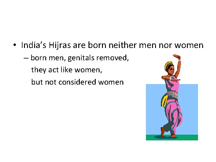  • India’s Hijras are born neither men nor women – born men, genitals