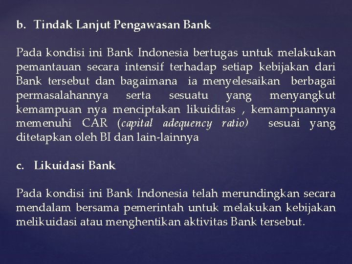 b. Tindak Lanjut Pengawasan Bank Pada kondisi ini Bank Indonesia bertugas untuk melakukan pemantauan