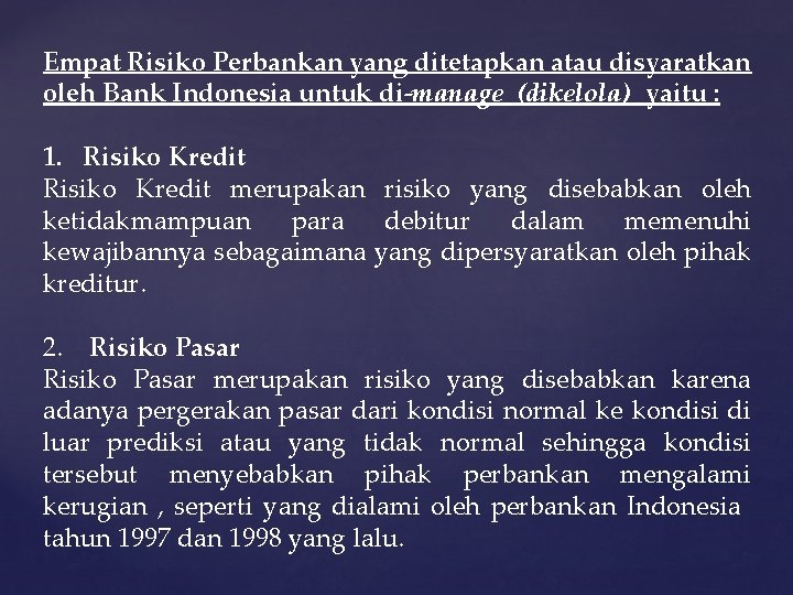 Empat Risiko Perbankan yang ditetapkan atau disyaratkan oleh Bank Indonesia untuk di-manage (dikelola) yaitu