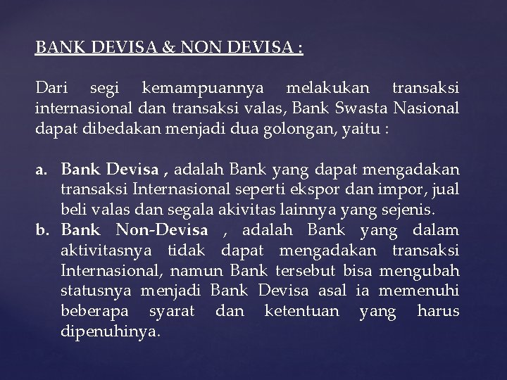 BANK DEVISA & NON DEVISA : Dari segi kemampuannya melakukan transaksi internasional dan transaksi
