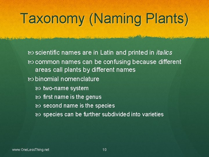 Taxonomy (Naming Plants) scientific names are in Latin and printed in italics common names
