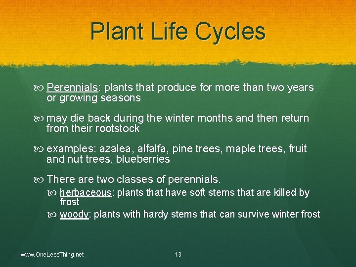 Plant Life Cycles Perennials: plants that produce for more than two years or growing