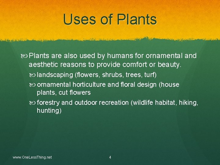 Uses of Plants are also used by humans for ornamental and aesthetic reasons to