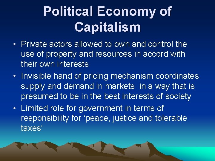 Political Economy of Capitalism • Private actors allowed to own and control the use