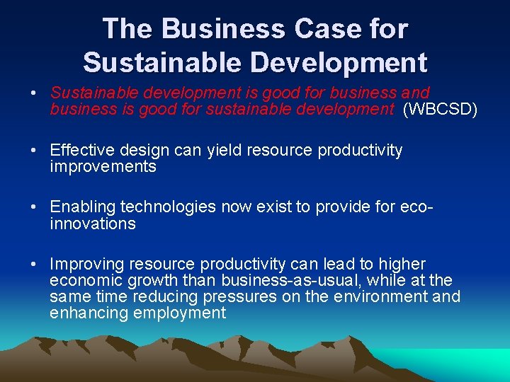 The Business Case for Sustainable Development • Sustainable development is good for business and