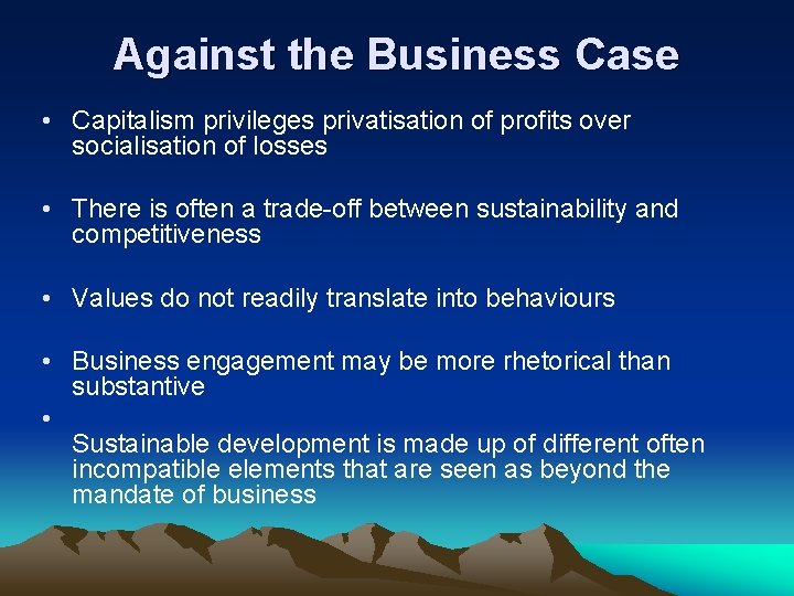 Against the Business Case • Capitalism privileges privatisation of profits over socialisation of losses