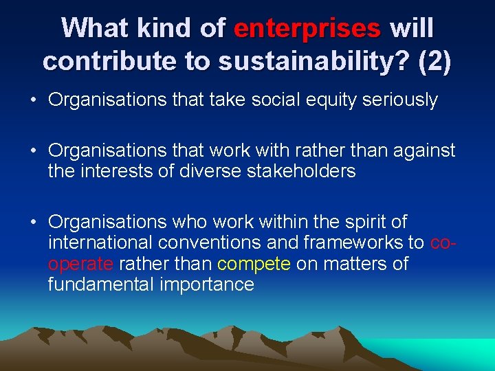 What kind of enterprises will contribute to sustainability? (2) • Organisations that take social