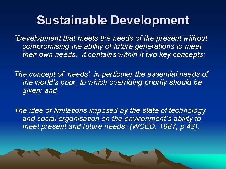 Sustainable Development “Development that meets the needs of the present without compromising the ability