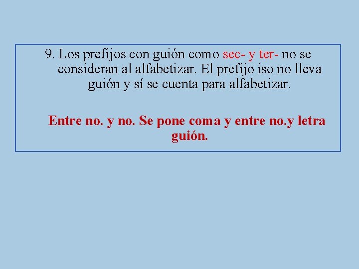 9. Los prefijos con guión como sec- y ter- no se consideran al alfabetizar.