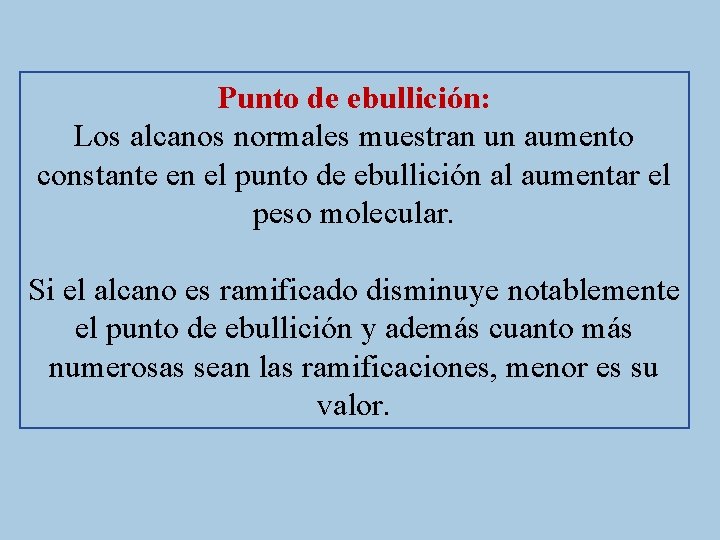 Punto de ebullición: Los alcanos normales muestran un aumento constante en el punto de