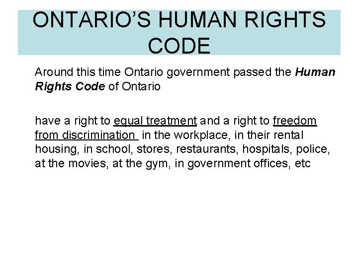 ONTARIO’S HUMAN RIGHTS CODE Around this time Ontario government passed the Human Rights Code