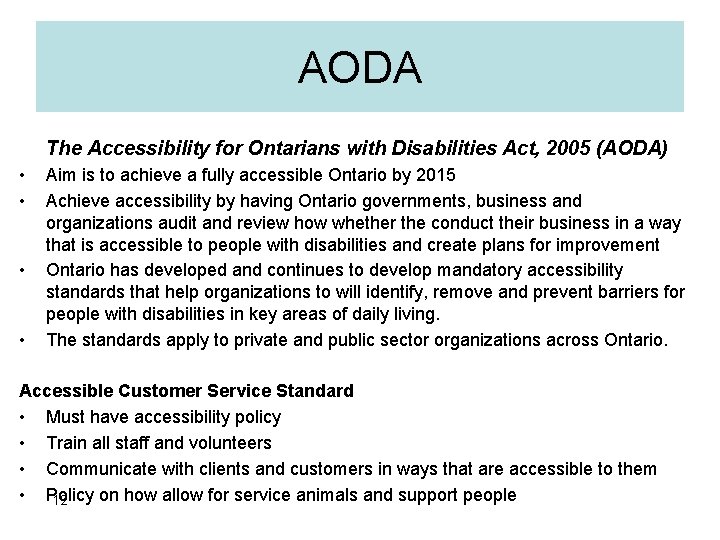 AODA The Accessibility for Ontarians with Disabilities Act, 2005 (AODA) • • Aim is