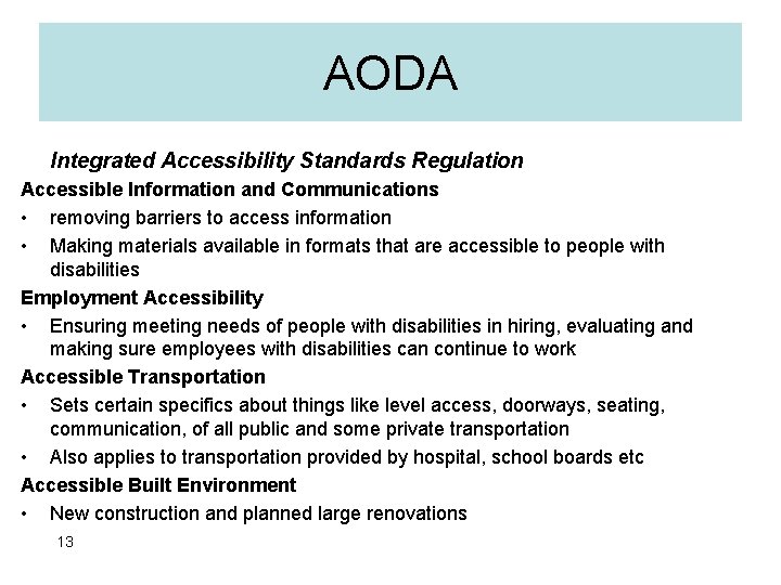 AODA Integrated Accessibility Standards Regulation Accessible Information and Communications • removing barriers to access