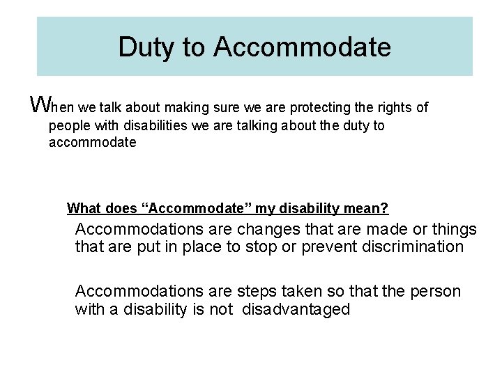 Duty to Accommodate When we talk about making sure we are protecting the rights