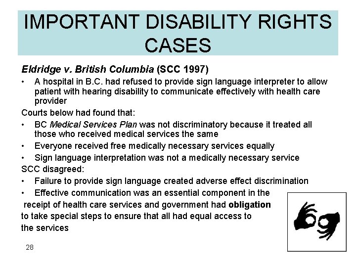 IMPORTANT DISABILITY RIGHTS CASES Eldridge v. British Columbia (SCC 1997) • A hospital in