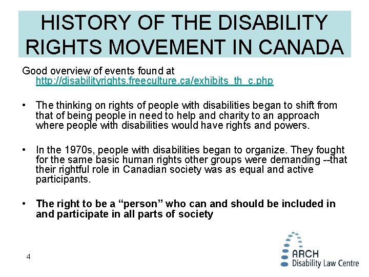 HISTORY OF THE DISABILITY RIGHTS MOVEMENT IN CANADA Good overview of events found at