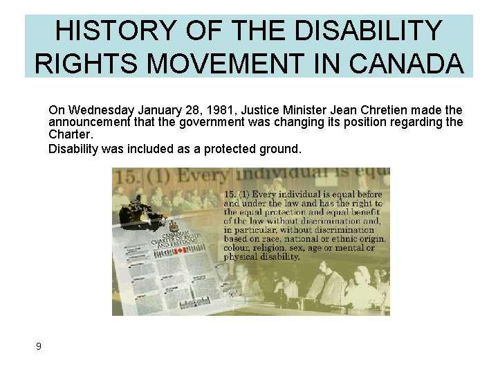 HISTORY OF THE DISABILITY RIGHTS MOVEMENT IN CANADA On Wednesday January 28, 1981, Justice