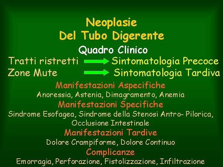 Neoplasie Del Tubo Digerente Quadro Clinico Tratti ristretti Sintomatologia Precoce Zone Mute Sintomatologia Tardiva