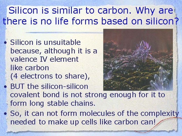 Silicon is similar to carbon. Why are there is no life forms based on