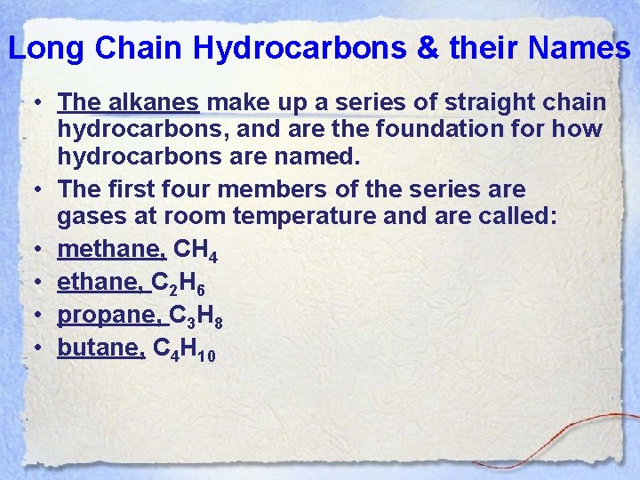 Long Chain Hydrocarbons & their Names • The alkanes make up a series of