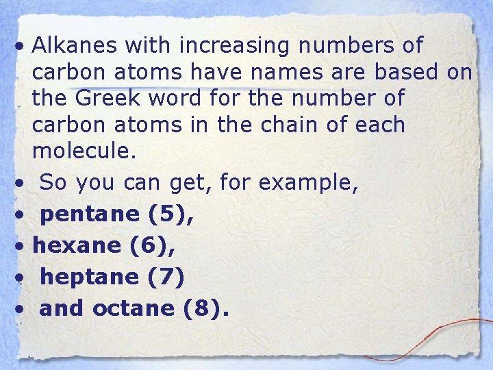  • Alkanes with increasing numbers of carbon atoms have names are based on