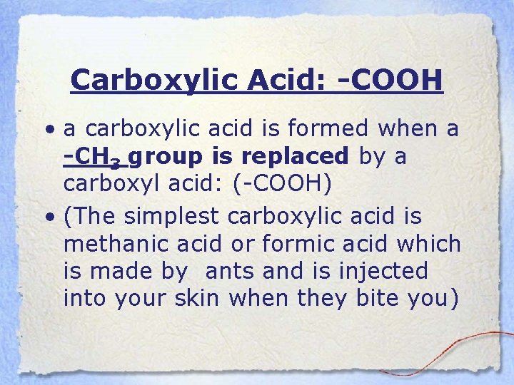 Carboxylic Acid: -COOH • a carboxylic acid is formed when a -CH 3 group