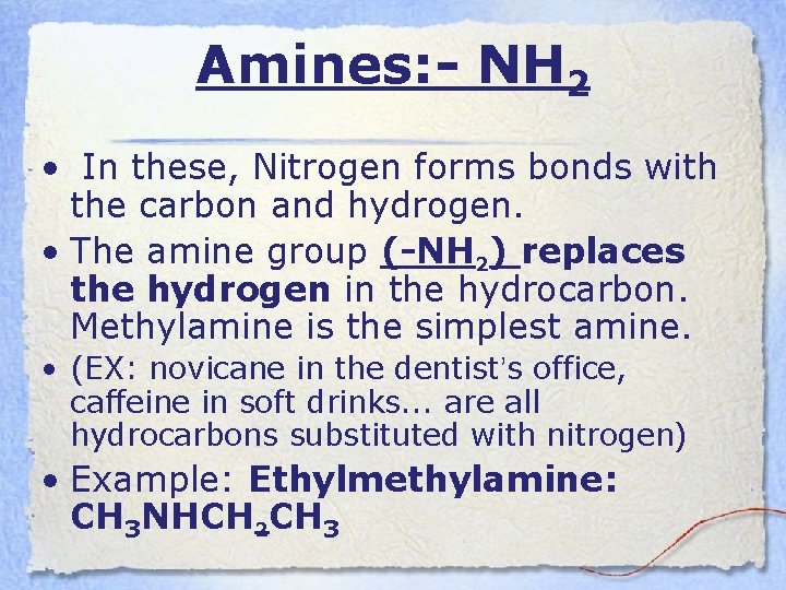 Amines: - NH 2 • In these, Nitrogen forms bonds with the carbon and