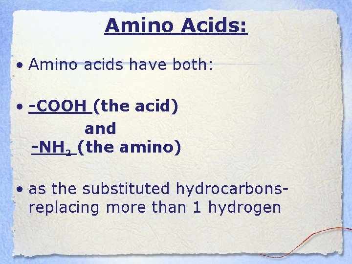 Amino Acids: • Amino acids have both: • -COOH (the acid) and -NH 2