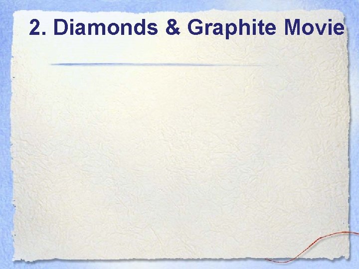 2. Diamonds & Graphite Movie 