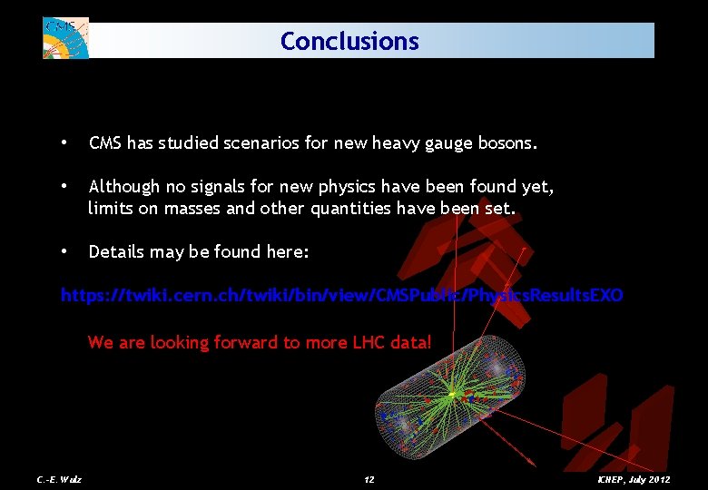 Conclusions • CMS has studied scenarios for new heavy gauge bosons. • Although no