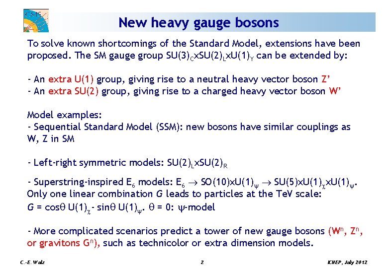 New heavy gauge bosons To solve known shortcomings of the Standard Model, extensions have
