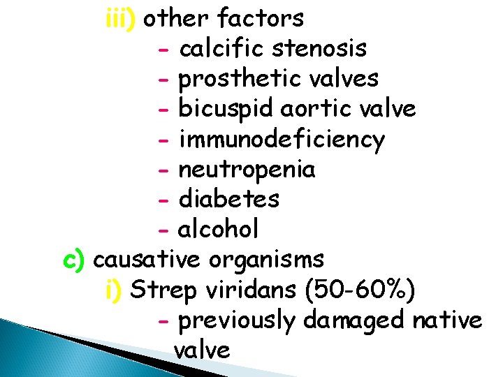 iii) other factors - calcific stenosis - prosthetic valves - bicuspid aortic valve -