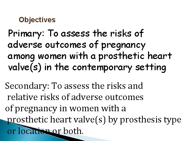 Objectives Primary: To assess the risks of adverse outcomes of pregnancy among women with