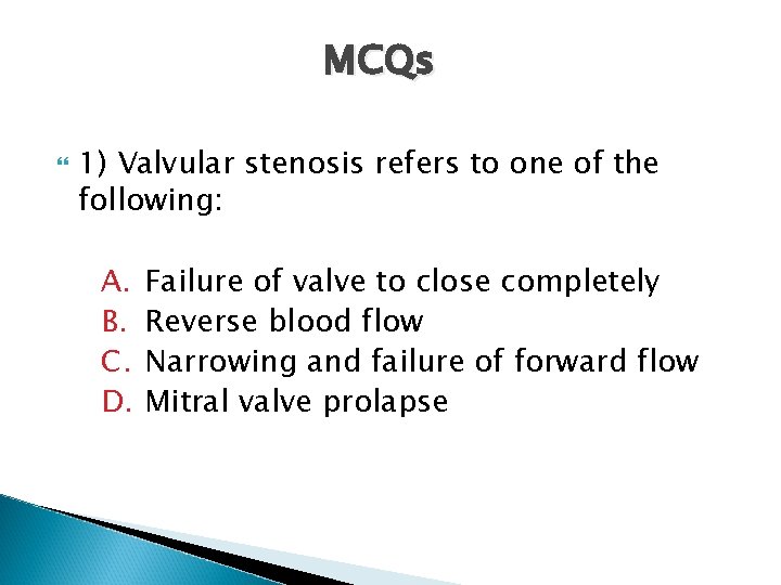 MCQs 1) Valvular stenosis refers to one of the following: A. B. C. D.