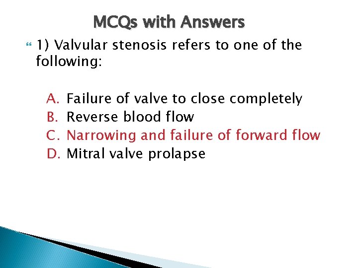MCQs with Answers 1) Valvular stenosis refers to one of the following: A. B.
