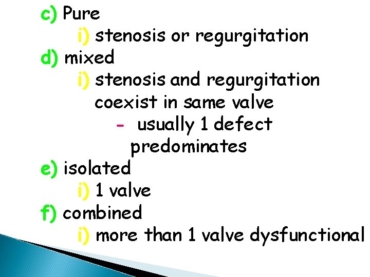 c) Pure i) stenosis or regurgitation d) mixed i) stenosis and regurgitation coexist in