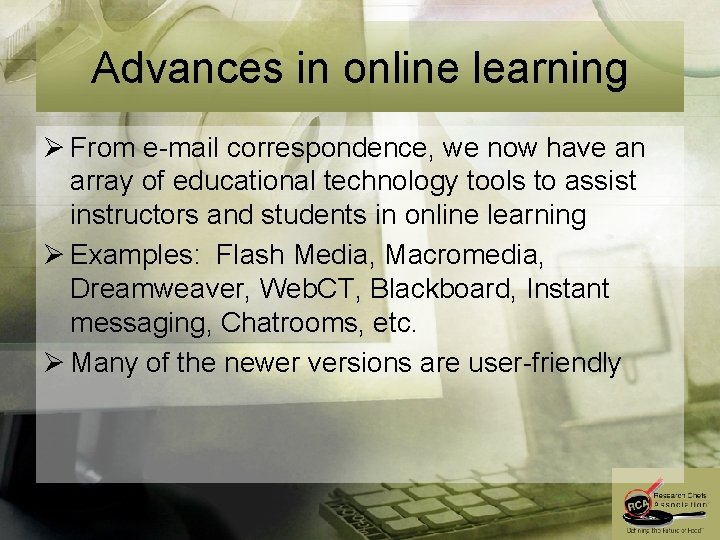 Advances in online learning Ø From e-mail correspondence, we now have an array of