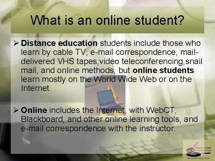 What is an online student? Ø Distance education students include those who learn by