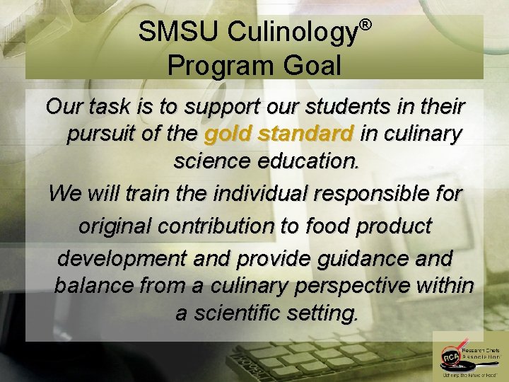 SMSU Culinology Program Goal ® Our task is to support our students in their