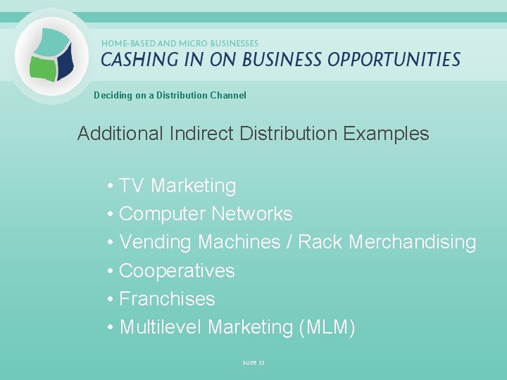 Deciding on a Distribution Channel Additional Indirect Distribution Examples • TV Marketing • Computer