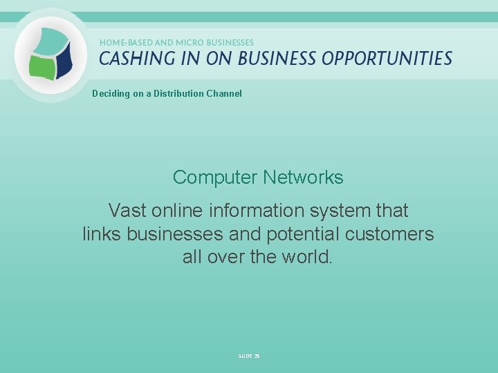 Deciding on a Distribution Channel Computer Networks Vast online information system that links businesses