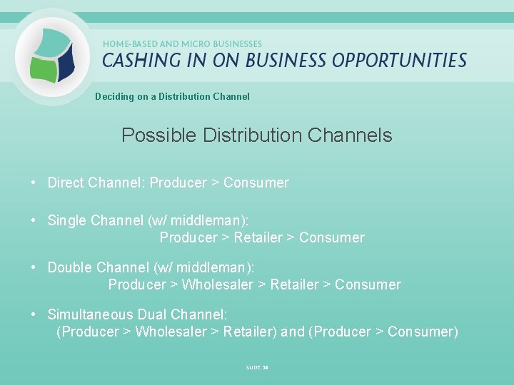 Deciding on a Distribution Channel Possible Distribution Channels • Direct Channel: Producer > Consumer