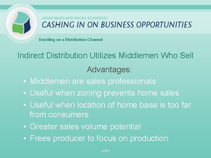 Deciding on a Distribution Channel Indirect Distribution Utilizes Middlemen Who Sell • • •