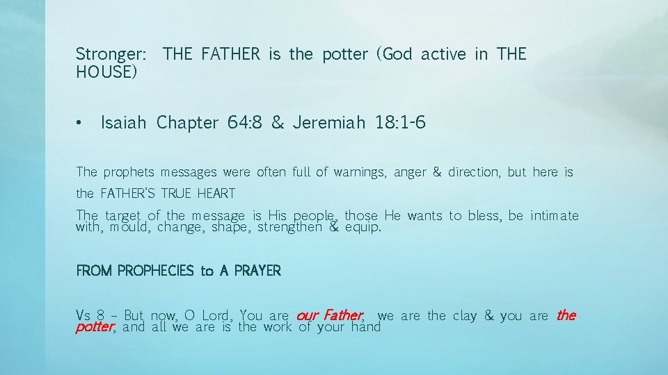 Stronger: HOUSE) • THE FATHER is the potter (God active in THE Isaiah Chapter