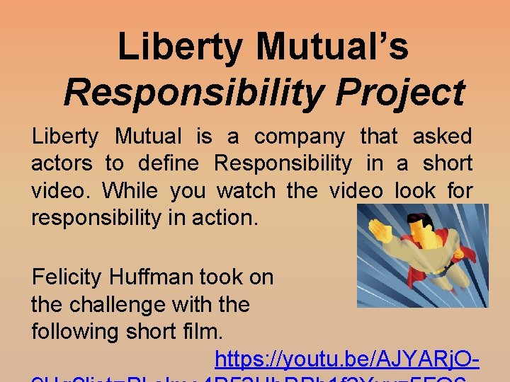 Liberty Mutual’s Responsibility Project Liberty Mutual is a company that asked actors to define