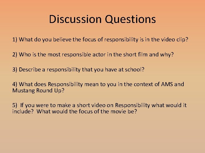 Discussion Questions 1) What do you believe the focus of responsibility is in the